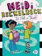 Couverture du livre « Heidi Heckelbeck Is Not a Thief! » de Coven Wanda aux éditions Little Simon