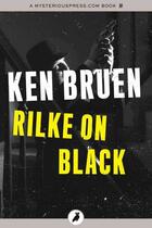 Couverture du livre « Rilke on Black » de Ken Bruen aux éditions Head Of Zeus