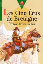 Couverture du livre « Les cinq ecus de bretagne » de Evelyne Brisou-Pellen aux éditions Le Livre De Poche Jeunesse