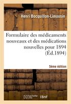 Couverture du livre « Formulaire des medicaments nouveaux et des medications nouvelles pour 1894 5e edition » de Bocquillon-Limousin aux éditions Hachette Bnf