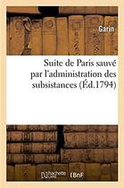 Couverture du livre « Suite de paris sauve par l'administration des subsistances » de Garin aux éditions Hachette Bnf