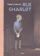 Couverture du livre « Rue Charlot » de Francois Leterrier aux éditions Seuil Jeunesse