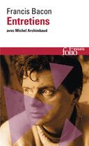 Couverture du livre « Entretiens avec Michel Archimbaud » de Francis Bacon aux éditions Folio