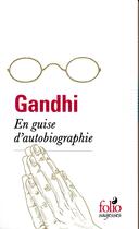 Couverture du livre « En guise d'autobiographie » de Gandhi aux éditions Folio
