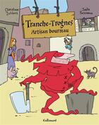 Couverture du livre « Tranche-Trognes t.1 ; artisan bourreau » de Joelle Passeron et Christian Jolibois aux éditions Gallimard Bd Streaming