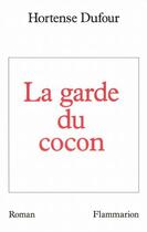 Couverture du livre « La garde du cocon » de Hortense Dufour aux éditions Flammarion