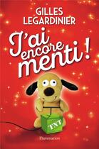 Couverture du livre « J'ai encore menti ! » de Gilles Legardinier aux éditions Flammarion