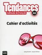 Couverture du livre « TENDANCES : niveau A1 ; cahier d'activités » de Jacky Girardet et Jacques Pecheur aux éditions Cle International