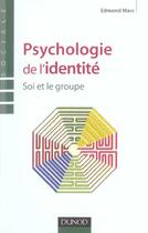 Couverture du livre « Psychologie de l'identite - soi et le groupe » de Edmond Marc aux éditions Dunod