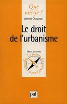 Couverture du livre « Le droit de l'urbanisme qsj 2130 » de Chapuisat J. aux éditions Que Sais-je ?