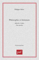 Couverture du livre « Philosophie et litterature - approches et enjeux d'une question » de Philippe Sabot aux éditions Puf