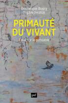 Couverture du livre « Primauté du vivant : essai sur le pensable » de Dominique Bourg et Sophie Swaton aux éditions Puf