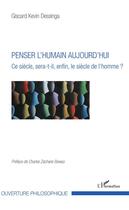 Couverture du livre « Penser l'humain aujourd'hui ; ce siècle sera-t-il enfin le siècle de l'homme ? » de Giscard Kevin Dessinga aux éditions Editions L'harmattan