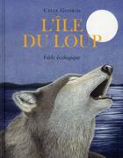 Couverture du livre « L'île du loup ; fable écologique » de Celia Godkin aux éditions Ecole Des Loisirs