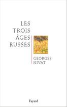 Couverture du livre « Les trois âges russes » de Georges Nivat aux éditions Fayard