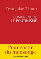 Couverture du livre « Comprendre le poutinisme » de Francoise Thom aux éditions Desclee De Brouwer