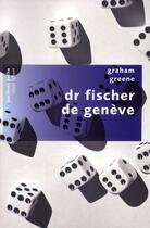 Couverture du livre « Dr Fisher de Genève » de Graham Greene aux éditions Robert Laffont