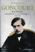 Couverture du livre « Journal des Goncourt ; mémoire de la vie littéraire t.3 ; 1887-1896 » de Edmond De Goncourt et Jules De Goncourt aux éditions Bouquins