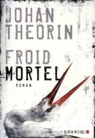 Couverture du livre « Froid mortel » de Johan Theorin aux éditions Albin Michel