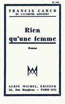 Couverture du livre « Rien qu'une femme » de Francis Carco aux éditions Albin Michel