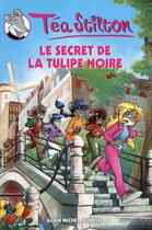 Couverture du livre « Les Téa sisters t.18 : le secret de la tulipe noire » de Tea Stilton aux éditions Albin Michel Jeunesse