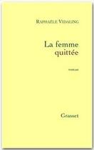 Couverture du livre « La femme quittée » de Raphaele Vidaling aux éditions Grasset