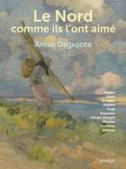 Couverture du livre « Le Nord comme ils l'ont aimé » de Annie Degroote aux éditions Omnibus