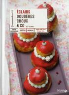 Couverture du livre « Éclairs, choux, gougères & co ; 45 recettes » de Dorian Nieto et Brigit Dahl Stern aux éditions Solar