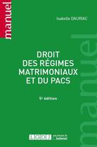 Couverture du livre « Droit des régimes matrimoniaux et du PACS (5e édition) » de Isabelle Dauriac aux éditions Lgdj