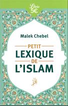 Couverture du livre « Petit lexique de l'Islam » de Malek Chebel aux éditions J'ai Lu