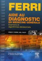 Couverture du livre « Aide au diagnostic en medecine generale - examens et algorithmes decisionnels » de Ferri Fred F aux éditions Elsevier-masson