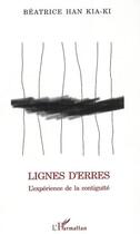 Couverture du livre « Lignes d'erres - l'experience de la contiguite » de Beatrice Han Kia-Ki aux éditions L'harmattan