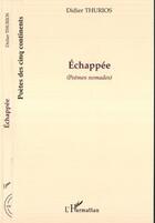 Couverture du livre « Échappée ; poèmes nomades » de Didier Thurios aux éditions L'harmattan