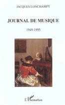 Couverture du livre « Journal de musique 1949-1995 » de Lonchampts Jacques aux éditions Editions L'harmattan