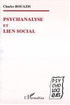 Couverture du livre « Psychanalyse et lien social » de Charles Bouazis aux éditions Editions L'harmattan