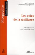 Couverture du livre « Les voies de la résilience » de Carine Dartiguepeyrou aux éditions L'harmattan