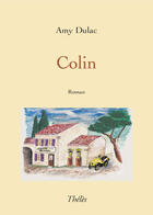 Couverture du livre « Colin » de Amy Dulac aux éditions Theles
