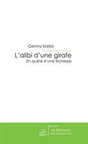 Couverture du livre « L'alibi d'une girafe » de Krebs Genny aux éditions Le Manuscrit