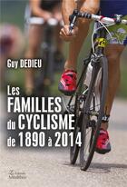 Couverture du livre « Les familles du cyclisme de 1890 à 2014 » de Guy Dedieu aux éditions Amalthee