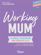 Couverture du livre « Working mum ; 10 séances d'autocoaching pour réinventer sa vie » de Fabienne Broucaret aux éditions Vuibert
