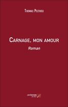 Couverture du livre « Carnage, mon amour » de Thomas Pelthieu aux éditions Editions Du Net