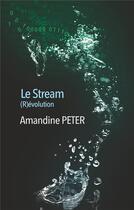 Couverture du livre « Le stream t.3 ; le stream (r)évolution » de Amandine Peter aux éditions Books On Demand