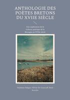 Couverture du livre « Anthologie des poètes bretons du XVIIe siècle : Une exploration de la richesse poétique de la Bretagne au XVIIe siècle » de Rene Kerviler et Stephane Halgan et Olivier De Gourcuff aux éditions Books On Demand