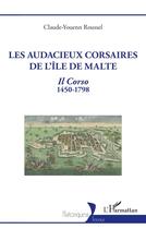 Couverture du livre « Les audacieux corsaires de l'île de Malte : Il Corso 1450-1798 » de Claude-Youenn Roussel aux éditions L'harmattan