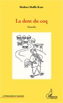 Couverture du livre « La dent du coq » de Herbert Moffo Kaze aux éditions L'harmattan