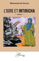 Couverture du livre « L'ogre et Intiricha » de Mohamed Ag Erless aux éditions L'harmattan