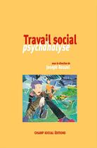 Couverture du livre « Travail social et psychanalyse » de Joseph Rouzel aux éditions Champ Social