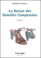 Couverture du livre « Le retour des semelles compensées » de Elisabeth Jacquet aux éditions Act Mem