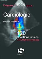 Couverture du livre « Cardiologie ; 120 questions isolées » de Benjamin Essayagh aux éditions S-editions