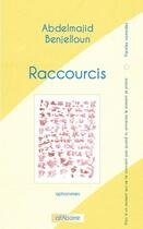 Couverture du livre « Raccourcis » de Abdelmajid Benjelloun aux éditions Alfabarre
